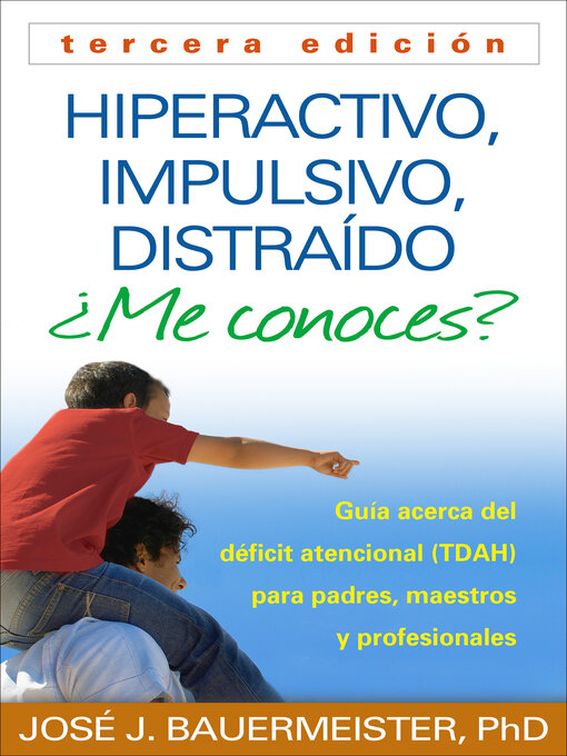 Title details for Hiperactivo, Impulsivo, Distraído ¿Me conoces? by José J. Bauermeister - Available
